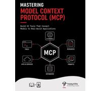 MASTERING MODEL CONTEXT PROTOCOL (MCP): Build AI Tools That Connect Models to Real-World Applications