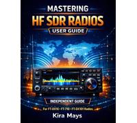 MASTERING MODERN HF SDR RADIOS USER GUIDE: A Beginner-Friendly Guide To The Ft-Dx10, Ft-710 Aess/Field, And Ft-Dx101 Series