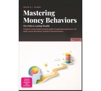 Mastering Money Behaviors: The Path to Lasting Wealth