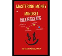 Mastering Money Mindset: Practical Steps to Financial Freedom