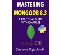 Mastering MongoDB 8.3: Learn CRUD Operations and Build a Real-World Address Book Application Using Flask: Master MongoDB 8.3 through hands-on learning and real-world project development.