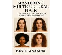 Mastering Multicultural Hair: The Complete Guide from a Cosmetology Master