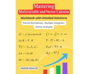 Mastering Multivariable and Vector Calculus: Partial Derivatives • Multiple Integrals • Vector Analysis - Workbook with Detailed Solutions