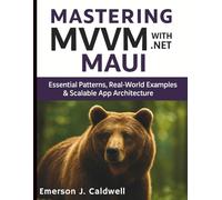 Mastering MVVM with .NET MAUI: Essential Patterns, Real-World Examples & Scalable App Architecture