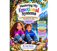 Mastering My Emotional Systems: A 6-W motional Regulation Workbook for Kids Ages 6-13