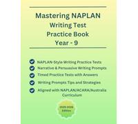 Mastering NAPLAN Writing Test Practice Book For Year-9 (Ages 14-15), NAPLAN-Style Writing Practice Tests(Narrative and Persuasive Writing Prompts with ... Based on NAPLAN/ACARA/Australia Curriculum