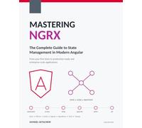 MASTERING NGRX: The Complete Guide to State Management in Modern Angular