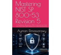 Mastering NIST SP 800-53 Revision 5: A Practitioner’s Blueprint for RMF, Compliance-as-Code, Zero Trust, and Cyber Resilience in Critical Infrastructure