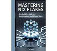 Mastering Nix Flakes: The Definitive Guide for Developers and NixOS Power Users