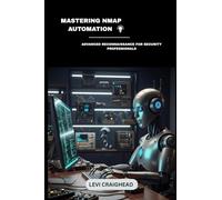 Mastering NMAP Automation: Advanced Reconnaissance For Security Professionals: 2