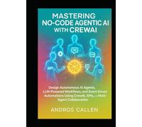 MASTERING NO-CODE AGENTIC AI WITH CREWAI