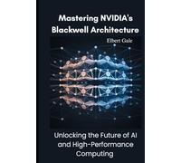 Mastering NVIDIA's Blackwell Architecture: Unlocking the Future of AI and High-Performance Computing