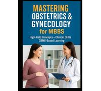 Mastering Obstetrics & Gynecology for MBBS: A Comprehensive MBBS Guide for Clinical Understanding & Exam Success |