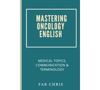 Mastering Oncology English: Medical Topics, Communication & Terminology