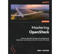 Mastering OpenStack: Implement the latest techniques for designing and deploying an operational, production-ready private cloud