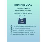 Mastering OSAS Oregon Science Practice Book, Grade 5, 500+ Practice Questions with Answers, Study Guide(Earth and Space Sciences, Engineering Design, ... Statewide Assessment System, NSGG Curriculum