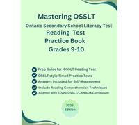 Mastering OSSLT (Ontario Secondary School Literacy Test) Reading Practice Book Grades 9-10, Full Length Reading Tests, Short Answers/Multiple-Choice ... Aligned with EQAO/OSSLT/Canada Curriculum