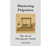 Mastering Palpation: The Art of Therapeutic Touch