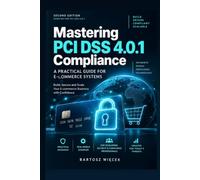 Mastering PCI DSS 4.0.1 Compliance: A Practical Guide for E-commerce Systems - SECOND EDITION
