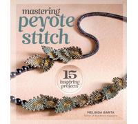 Mastering Peyote Stitch: 15 Inspiring Projects