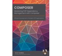 Mastering PHP Dependency Management with Composer: Efficient Development of Modern PHP Applications: 2