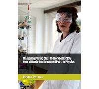 Mastering Physic Class 10 Workbook CBSE: Your ultimate tool to scope 95% + in Physics