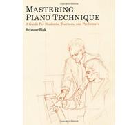 Mastering Piano Technique by Seymour Fink (1-Jul-1992) Hardcover