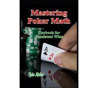 Mastering Poker Math: Playbook for Consistent Wins