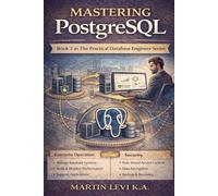 Mastering PostgreSQL: Advanced Relational Design, Performance, and Real-World Engineering: 2