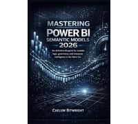 Mastering Power BI Semantic Models 2026: The Definitive Blueprint for Scalable Logic, Governance, and Enterprise Intelligence in the Fabric Era.