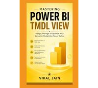 Mastering Power BI - TMDL View: The Complete Guide to Text-Based Power BI Development and Semantic Modeling