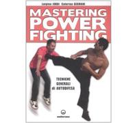 Mastering power fighting. Tecniche generali di autodifesa
