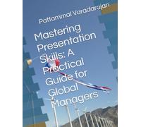 Mastering Presentation Skills: A Practical Guide for Global Managers