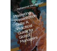 Mastering Presentation Skills: A Practical Guide for Global Managers
