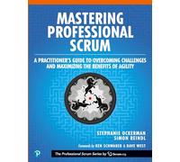 Mastering Professional Scrum: A Practitioners Guide to Overcoming Challenges and Maximizing the Benefits of Agility: Coaches' Notes for Busting Myths, Solving Challenges, and Growing Agility