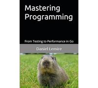 Mastering Programming: From Testing to Performance in Go