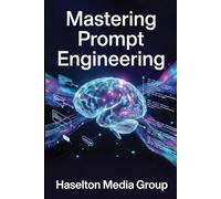 Mastering Prompt Engineering