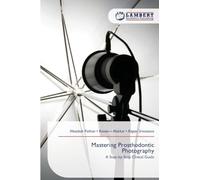 Mastering Prosthodontic Photography: A Step-by-Step Clinical Guide