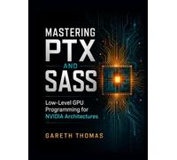 Mastering PTX and SASS: Low-Level GPU Programming for NVIDIA Architectures