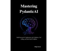 Mastering PydanticAI: Build Structured AI Applications with Validation, Tool Calling, and Multi-Model Workflows