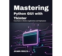 Mastering Python GUI with Tkinter: From Basics to Modern Applications and Deployment