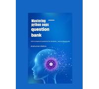 Mastering python oops question bank: 1000 conceptual questions for students and professionals