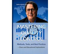 MASTERING QUALITY CONTROL: Methods, Tools and Best Practices