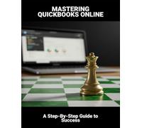 Mastering Quickbooks Online: A Step-By-Step Guide To Success