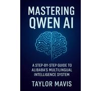 Mastering Qwen AI: A Step-by-Step Guide to Alibaba’s Multilingual Intelligence System