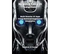 Mastering RAG with LangChain: Build Smarter AI Apps Using Retrieval-Augmented Generation: 1