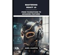 Mastering React 19: From Foundations To Advanced Features