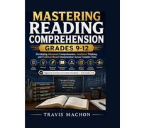 Mastering Reading Comprehension for Grades 9-12: Developing Advanced Comprehension, Analytical Thinking, and Evidence-Based Interpretation Across Complex Texts