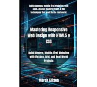 Mastering Responsive Web Design with HTML5 & CSS: Build Modern, Mobile-First Websites with Flexbox, Grid, and Real-World Projects