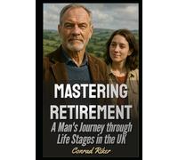 Mastering Retirement: A Man's Journey through Life Stages in the U.K.